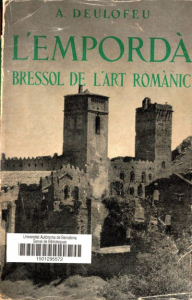 Alexandre Deulofeu. L'Empordà, bressol de l'art romànic (El Empordà, cuna del arte románico).