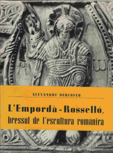 Alexandre Deulofeu. L'Empordà-Rosselló, bressol de l'escultura romànica (El Empordà-Rosellón, cuna de la escultura románica).