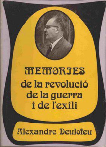 Alexandre Deulofeu. Memòries de la revolució, de la guerra i de l'exili (Memorias de la revolución, de la guerra y del exilio).